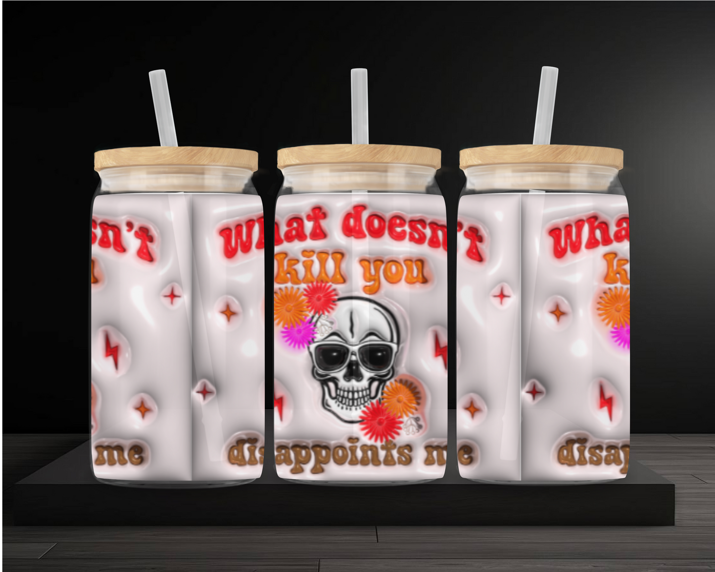 What Doesn't Kill you...Disappoints Me Iced Coffee Tumbler